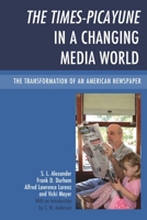 The Times-Picayune in a Changing Media World: The Transformation of an American Newspaper 0739182447 Book Cover