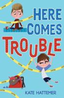 Here Comes Trouble 1524718467 Book Cover