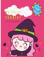 My First Toddler Coloring Book: FUN AND AWSOME HALLOWEEN GIFT, activity book, including ; fun numbers; coloring pages; animals; shapes and more age4_8 SIZE:8,5*11PAGES 70 B08HT564WT Book Cover