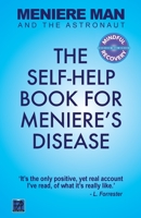 Meniere Man and the Astronaut: The Self Help Book for Meniere's Disease 0992811406 Book Cover