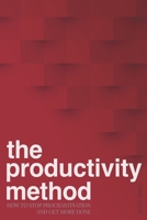 The Productivity Method: How to Stop Procrastination and Get More Done 1731068379 Book Cover
