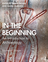 In the Beginning: An Introduction to Archaeology 0673521346 Book Cover