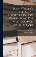 John Wesley's Leben, Die Entstehung Und Verbreitung Des Methodismus, Zweiter Band 1019349530 Book Cover