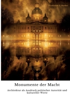 Monumente der Macht: Architektur als Ausdruck politischer Autorität und kultureller Werte (German Edition) 3384338308 Book Cover