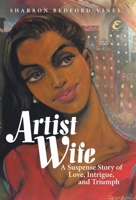 Artist Wife: A Suspense Story of Love, Intrigue, and Triumph 1480873764 Book Cover