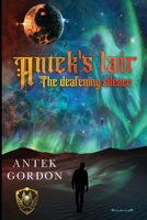 Antek's lair: The deafening silence B0FH5WCJQ3 Book Cover