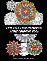 100 Mandalas: Stress Relieving Mandala Designs for Adults Relaxation: Coloring Book For Adults B08MSGQQK7 Book Cover