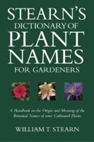 Stearn's Dictionary of Plant Names for Gardeners: A Handbook on the Origin and Meaning of the Botanical Names of Some Cultivated Plants 0304341495 Book Cover