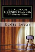 Living Room Legends: Chats with TV's Famous Faces 0982503962 Book Cover