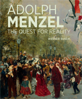 Adolph Menzel: The Quest for Reality 1606065173 Book Cover