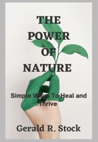 The Power of Nature: Simple Ways to Heal and Thrive B0BTJJ5PMV Book Cover