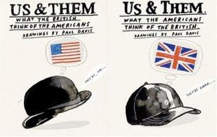 Us and Them: What the British Think of The Americans; What The Americans Think of The British 1568984944 Book Cover