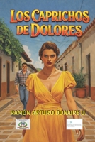 Los caprichos de Dolores (Spanish Edition) 9997921895 Book Cover