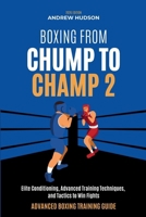 Boxing From Chump to Champ 2: Elite Conditioning, Advanced Training Techniques and Tactics to Win Fights B0G3CC1CKF Book Cover