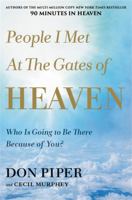 People I Met at the Gates of Heaven: How Earthly Actions Made a Heavenly Impact 1546010785 Book Cover