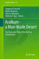 Aralkum - a Man-Made Desert: The Desiccated Floor of the Aral Sea (Central Asia) 364221116X Book Cover
