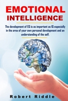 Emotional Intelligence: The development of EQ is as important as IQ especially in the area of your own personal development and an understanding of the self. B09DFGPGDZ Book Cover