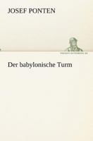 Der Babylonische Turm: Geschichte Der Sprachverwirrung Einer Familie, Roman (1918) 3842410425 Book Cover