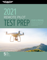Remote Pilot Test Prep 2021: Study & Prepare: Pass Your Part 107 Test and Know What Is Essential to Safely Operate an Unmanned Aircraft from the Most Trusted Source in Aviation Training 1619546663 Book Cover