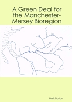 A Green Deal for the Manchester-Mersey Bioregion 1445783428 Book Cover