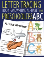 Letter Tracing Book Handwriting Alphabet for Preschoolers ABC: Letter Tracing Book |Practice for Kids | Ages 3+ | Alphabet Writing Practice | Handwriting Workbook | Kindergarten | toddler | ABC 1687109680 Book Cover