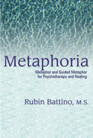 Metaphoria: Metaphor And Guided Imagery for Psychotherapy And Healing 1904424929 Book Cover
