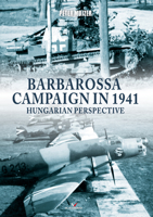 Barbarossa Campaign in 1941: Hungarian Perspective 8366673677 Book Cover