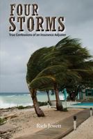 Four Storms: True Confessions of an Insurance Adjuster 1986792595 Book Cover
