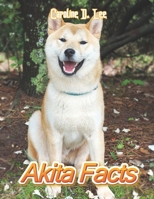 Akita facts: Animal fact for girl age 1-10 Animal fact for boy age 1-10 dogs akita pictures, B08L1F4984 Book Cover