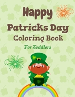 Happy patrick's day coloring book for toddlers: Saint Patrick's Day Coloring Book for Toddlers, Fun learning and activities for Preschool Kids Ages up B08XZ45JL7 Book Cover