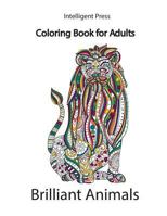 Brilliant Animals: Coloring Book for Adults (Volume 3) 1979558256 Book Cover