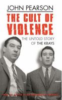 The Cult of Violence: The Untold Story of the Krays 0752847945 Book Cover