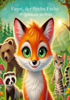 Fanni, der freche Fuchs: 10 Abenteuer im Wald (German Edition) B0DWC5WYJN Book Cover