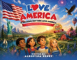 Love America: 10 Reasons why kids love America Special 250th Anniversary Edition 1776-2026 B0H8QLR26Y Book Cover