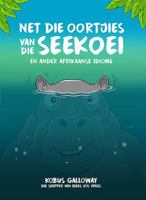 Net Die Oortjies Van Die Seekoei, En Ander Afrikaanse Idiome 1776093070 Book Cover