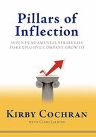 Pillars of Inflection: Seven Fundamental Strategies for Explosive Company Growth 1887309144 Book Cover
