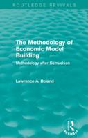 The Methodology of Economic Model Building: Methodology After Samuelson 1138776319 Book Cover