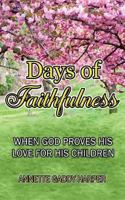 Days of Faithfulness: When God proves His love for His children 057841046X Book Cover