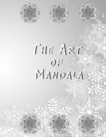 The Art of Mandala: An Adult Coloring Book Featuring 50 of the World's Most Beautiful Mandalas for Stress Relief and Relaxation B08NX3CN8D Book Cover