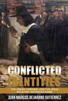 Conflicted Identities: The Jewish Cardinal and the Jesus Believing Orthodox Rabbi 1711677906 Book Cover