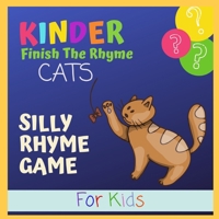 Kinder Finish The Rhyme Cats: Silly Rhyme Game for Kids B086G18ZMM Book Cover