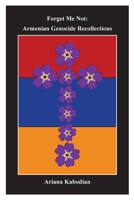 Forget Me Not: Armenian Genocide Recollections Paperback Ariana Kabodian 1948237717 Book Cover