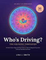 Who's Driving? Coloring Companion: 50 Hand-Drawn Pages with Real Quotes to Help You Reparent Your Inner Child and Take Back the Wheel B0HNM9NCYD Book Cover