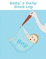 Baby`s Daily Book Log : Baby Log Book for Newborns Is a Perfect Gift for a New Mother. Ideal for New Parents or Nannies. (110 Pages 8. 5 X11 Baby Schedule Book) 1712785362 Book Cover