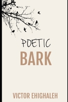 Poetic Bark: A poetry collection 1727852192 Book Cover