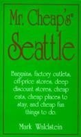 Mr. Cheap's Seattle: Bargains, Factory Outlets, Off-Price Stores, Deep Discount Stores, Cheap Eats, Places to Stay, and Cheap Fun Things to Do (Mr.Cheap's Travel) 1558504451 Book Cover