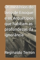 Os mistérios do livro de Enoque e os   Arquétipos que habitam as profundezas da ignorância (Portuguese Edition) 1089449054 Book Cover