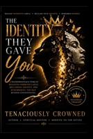 The Identity They Gave You B0HC61YNF9 Book Cover