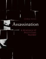 Assassination: A History of Political Murder 1606710885 Book Cover