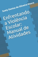Enfrentando a Viol�ncia Escolar: Manual de Atividades 1676792694 Book Cover